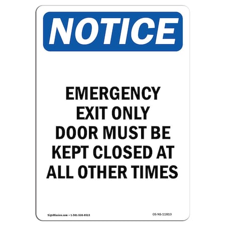 Signmission OSHA Notice Sign, Emergency Exit Only Door Must, 14in X 10in Aluminum, 10"W, 14" L, Portrait OS-NS-A-1014-V-11819